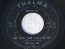 MARTHA STAR NO PART TIME LOVE FOR ME/IT'S TOO BAD BABY THELMA T-111 (VG) 45