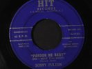 SONNY FULTON: Pardon Me Baby / It Won't Be Long 45 (plays stronger, label wear,