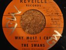 THE SWANS 45RPM WHY MUST I CRY // THE IDOLS JUST A LITTLE BIT MORE