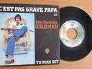 JEAN-JACQUES GOLDMAN C'est pas grave papa / FRANCE RARE   1er 45T