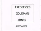 FREDERICKS, GOLDMAN, JONES  Juste après 7