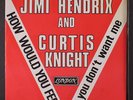 JIMI HENDRIX & CURTIS KNIGHT: How Would You Feel / You Don't Want Me 45 (Belgiu