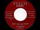 FLORIDA ROCKABILLY-PAT RICHMOND-VULCO 1500-DON'T STOP THE ROCKIN'/HONEY BEE BABY
