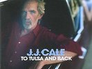 To Tulsa And Back, Cale, J.J., Good