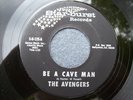 1965 CALIF. GARAGE--AVENGERS--BE A CAVE MAN / BROKEN HEARTS AHEAD--STAR-BURST