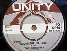 THE CORSAIRS GOODNIGHT MY LOVE / LOVER GIRL OG UNITY RECORDS 7