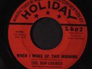 BOP-CHORDS: When I Woke Up This Morning / I Really Love Her 45 (red lbl, wol, n