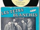 LES TETES BLANCHES 45 TOURS SP 7