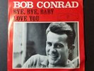 BOB CONRAD: Bye Bye Baby / Love You - 45RPM - James West (Wild Wild West)