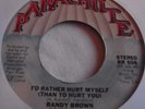 RANDY BROWN   I'D RATHER HURT MYSELF (THAN TO HURT YOU) ** US PARACHUTE 45