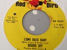 RODDIE JOY -COME BACK BABY / LOVE HIT ME WITH A WALLOP -RED BIRD RB 10-021. VG++