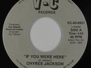 Modern Soul 45 - Chyree Jackson - If You Were Here - V-C - NM mp3 - Roy Roberts