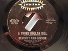 BEVERLY ANN GIBSON - THREE DOLLAR BILL - JUBILEE 45-5447 7