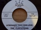 THE FLIRTATIONS - STRONGER THAN HER LOVE - FESTIVAL RECORDS 70s PRESSING
