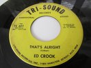 ED CROOK THAT'S ALRIGHT / YOU'LL SEE  TRI-SOUND LBL RARE DETROIT NORTHERN SOUL