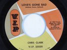 Northern Soul 45 CHRIS CLARK Love's Gone Bad V.I.P. HEAR