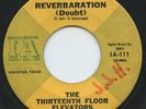 Hear - Rare Garage 45 - The Thirteenth Floor Elevators - Reverbaration (Doubt)