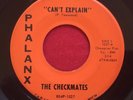 THE CHECKMATES-CAN'T EXPLAIN (GARAGE) CHERRY PIE (SOUL) RARE 45 PHALANX MICHIGAN