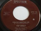 TOP SHELF, YOU'RE HURTING ME b/w DOGGONE BABY I LOVE YOU, SPECTRUM LABEL SINGLE