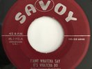 LITTLE ESTHER T'aint Whatcha Say It's Whatcha Do SAVOY 45 RARE R&B BLUES