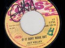 PAT KELLY - IF IT DON'T WORK OUT / I AM COMING HOME - GAS