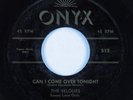 Doo Wop R&B 45 VELOURS Can I Come Over Tonight ONYX HEAR VG+