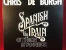 CHRIS DE BURGH Spanish Train And Other Stories 1975 UK vinyl LP EXCELLENT B