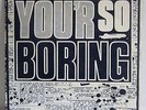 ROCKS: YOU'R SO BORING - ORIGINAL POINT BLANK 7