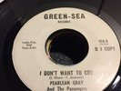 Northern Soul 45 Pearlean Gray  I Don't Want To Cry  Green-Sea 104 Ex