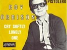 Rare   ROY ORBISON Belgium PROMO 45: Cry softly lonely one/Pistolero