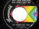 YOUNG HOLT TRIO-AIN'T THERE SOMETHING THAT MONEY CAN'T BUY /MELLOW YELLOW ON BRU