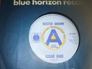 BUSTER BROWN..SUGAR BABE. UK DEMO  ISSUE SINGLE BLUE HORIZON 57-3147