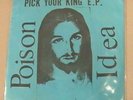 POISON IDEA-PICK YOUR KING 7