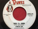 CURTIS LEE   THEN I'LL KNOW / CALIF. GL-903   DUNES 801   RARE OLDIES 45