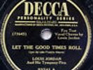 LOUIS JORDAN-LET THE GOOD TIMES ROLL /AIN'T NOBODY HERE BUT US ON DECCA JAZZ 78R