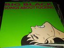 Big Black- Songs About Fucking OG LP (Nirvana, Scratch Acid, Black Flag, Punk)
