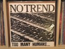 No Trend - Too Many Humans Vinyl LP VG+/VG+ Flipper Dischord punk etc