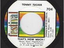 TOMMY TUCKER -  THAT'S HOW MUCH / THAT'S LIFE -   FESTIVAL 704