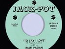 Latin Sweet Soul 45 - Ralfi Pagan - To Say I Love - Jack-Pot - mp3
