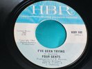 Original Northern Soul 45 :  Four Gents   I've Been Trying    HBR 509