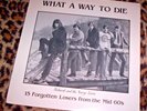 WHAT A WAY TO DIE   PSYCH COMP. US vinyl LP. Satan Records. M/EX+.