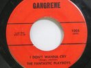 Hear  Northern Soul Garage Rare 45 The Fantastic Playboys - I Dont Wanna Cry / I