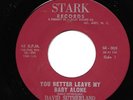 DAVID SUTHERLAND 45RPM '61 STARK YOU BETTER LEAVE MY BABY ALONE ROCKABILLY M-