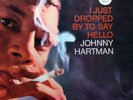JOHNNY HARTMAN I Just Dropped By To Say Hello LP   SirH70