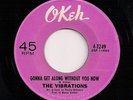 NORTHERN SOUL 45 - THE VIBRATIONS - GONNA GET ALONG WITHOUT YOU NOW - REISSUE