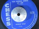 BLUES 45 - HOWLIN' WOLF - YOU GONNA WRECK MY LIFE /THE NATCHEZ BURNING HEAR