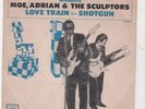 GARAGE-MOE,ADRIAN & THE SCULPTORS-COLUMBIA 43445-LOVE TRAIN/SHOTGUN (W/PIC SLEEV