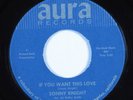 R&B Popcorn Soul 45 SONNY KNIGHT If You Want This Love AURA HEAR