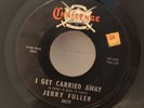 JERRY FULLER I Get Carried Away CHALLENGE 45 Am I Easy Northern Popcorn Soul