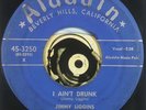 Jimmy Liggins 45 Monster R&B Mover I Ain't Drunk Talking That Talk